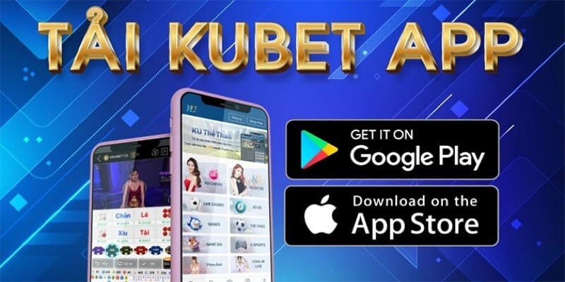 Cách tải Kubet về máy hệ điều hành Android và iOS